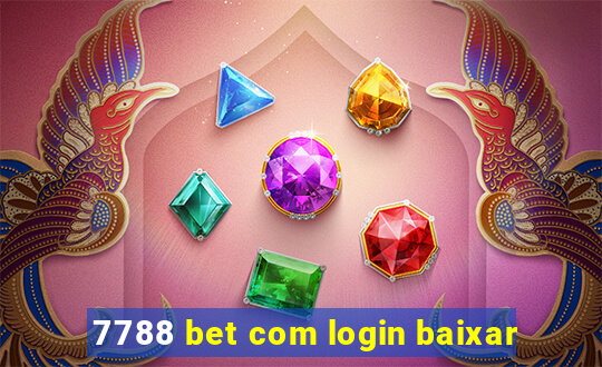 7788 bet com login baixar